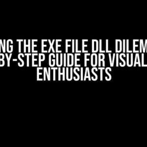 Solving the Exe File DLL Dilemma: A Step-by-Step Guide for Visual Basic Enthusiasts